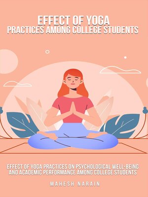 cover image of Effect of yoga practices on psychological well-being and academic performance among college student